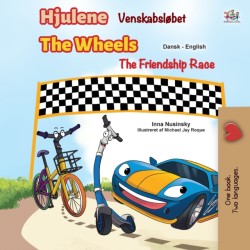 Wheels -The Friendship Race (Danish English Bilingual Children's Books)