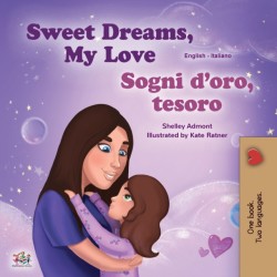 Sweet Dreams, My Love (English Italian Bilingual Book for Kids)