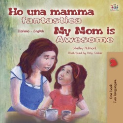 My Mom is Awesome (Italian English Bilingual Book for Kids)