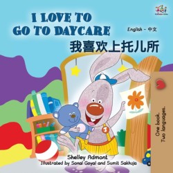 I Love to Go to Daycare (English Chinese Bilingual Book for Kids - Mandarin Simplified)