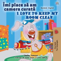 I Love to Keep My Room Clean (Romanian English Bilingual Children's Book)