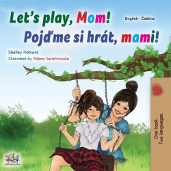 Let's play, Mom! (English Czech Bilingual Book for Kids)