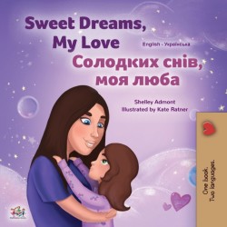 Sweet Dreams, My Love (English Ukrainian Bilingual Book for Kids)