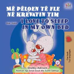 I Love to Sleep in My Own Bed (Albanian English Bilingual Book for Kids)