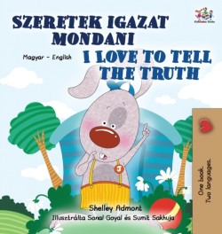 I Love to Tell the Truth (Hungarian English Bilingual Children's Book)