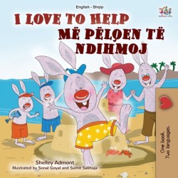 I Love to Help (English Albanian Bilingual Book for Kids)
