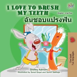 I Love to Brush My Teeth (English Thai Bilingual Children's Book)