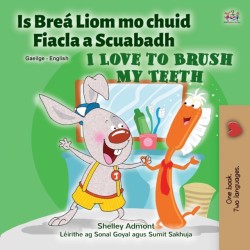 I Love to Brush My Teeth (Irish English Bilingual Children's Book)