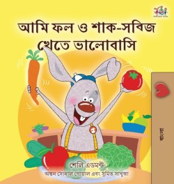 I Love to Eat Fruits and Vegetables (Bengali Children's Book)