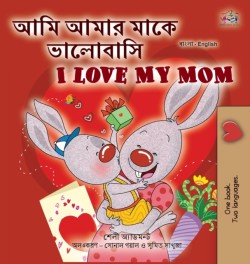 I Love My Mom (Bengali English Bilingual Children's Book)