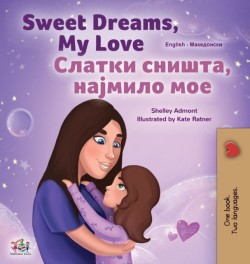 Sweet Dreams, My Love (English Macedonian Bilingual Book for Kids)