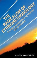 The Radicalism of Ethnomethodology An Assessment of Sources and Principles