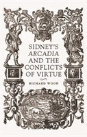 Sidney’S Arcadia and the Conflicts of Virtue