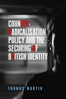 Counter-Radicalisation Policy and the Securing of British Identity