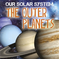Our Solar System: The Outer Planets