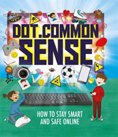 Hubbard, Ben - Dot.Common Sense How to stay smart and safe online