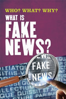 Who? What? Why?: What Is Fake News?