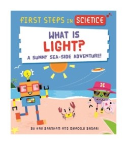 First Steps in Science: First Steps in Science: What is Light?