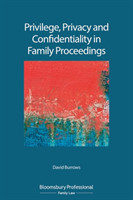 Privilege, Privacy and Confidentiality in Family Proceedings