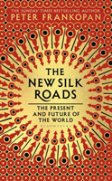 The New Silk Roads The Present and Future of the World