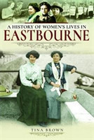 History of Women's Lives in Eastbourne