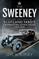 Sweeney: The First Sixty Years of Scotland Yard's Crimebusting