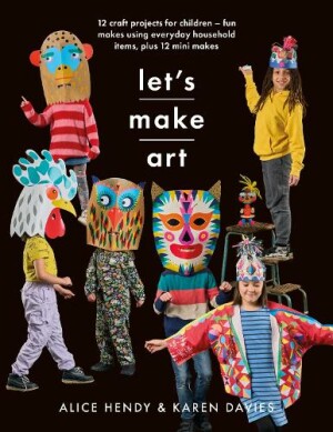 Let s Make Art: 12 Craft Projects for Children