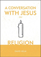 Conversation With Jesus… on Religion