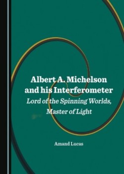 Albert A. Michelson and his Interferometer