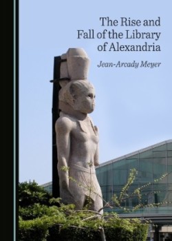 Rise and Fall of the Library of Alexandria