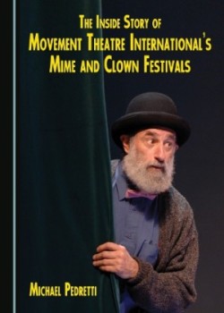 Inside Story of Movement Theatre International's Mime and Clown Festivals