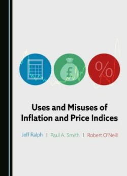 Uses and Misuses of Inflation and Price Indices