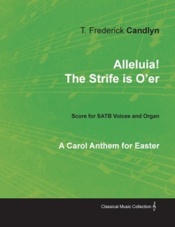 Alleluia! the Strife Is O'Er - A Carol Anthem for Easter - Score for Satb Voices and Organ
