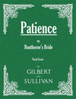 Patience; or, Bunthorne's Bride (Vocal Score)