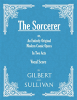 Sorcerer - an Entirely Original Modern Comic Opera - in Two Acts (