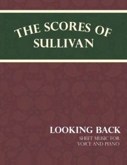 Scores of Sullivan - Looking Back - Sheet Music for Voice and Piano