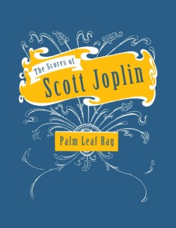 Scores of Scott Joplin - Palm Leaf Rag - Sheet Music for Piano