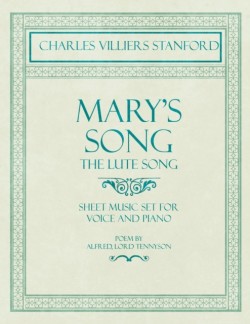 Mary's Song- The Lute Song - Sheet Music Set for Voice and Piano - Poem by Alfred, Lord Tennyson