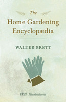 Home Gardening Encyclopædia - With Illustrations