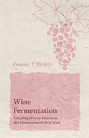 Wine Fermentation - Including Winery Directions and Information on Pure Yeast