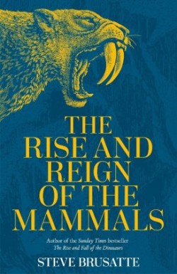 Rise and Reign of the Mammals