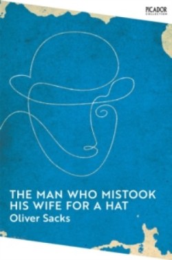 Man Who Mistook His Wife for a Hat (Picador)