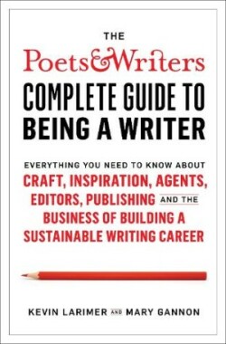 Poets & Writers Complete Guide to Being A Writer