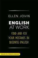 English at Work Find and Fix your Mistakes in Business English as a Foreign Language