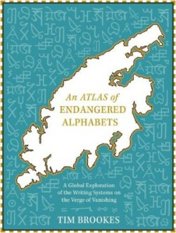 Atlas of Endangered Alphabets Writing Systems on the Verge of Vanishing