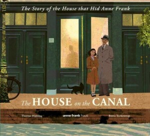 House on the Canal: The Story of the House that Hid Anne Frank