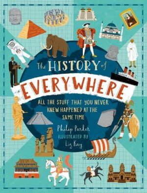 History of Everywhere: All the Stuff That You Never Knew Happened at the Same Time