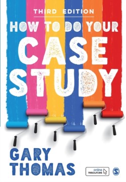 How to Do Your Case Study, 3rd Ed.