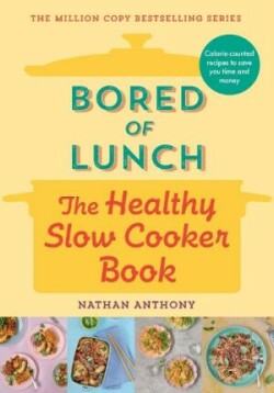 Bored of Lunch: The Healthy Slow Cooker Book