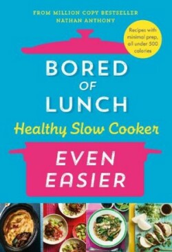 Bored of Lunch Healthy Slow Cooker: Even Easier